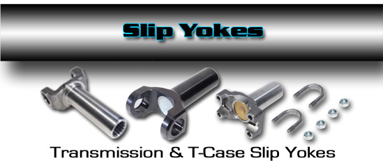 SLIP YOKES - For Automatic and Manual Transmission