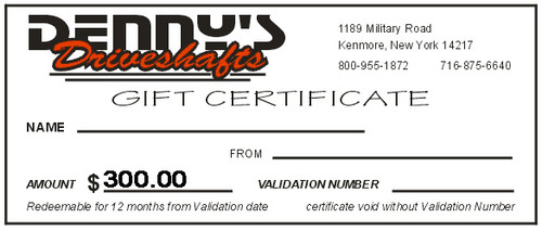 Denny's Driveshafts Gift Certificate - $300